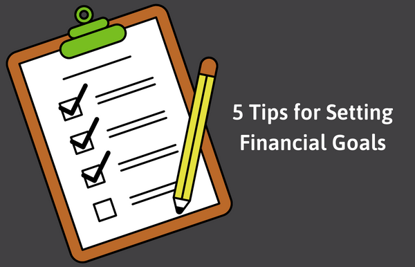 5 Tips for Setting Financial Goals