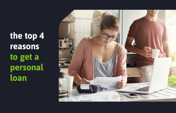The Top Four Reasons To Get a Personal Loan