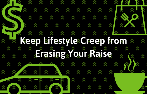 Just Got a Big Raise? Here’s How to Keep Lifestyle Creep from Erasing It