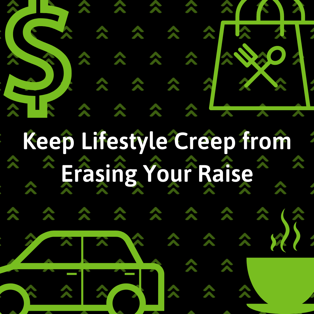 Graphic with a dollar sign, car, coffee cup and food takeout bag that says, keep lifestyle creep from erasing your raise
